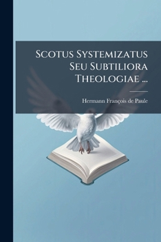 Paperback Scotus Systemizatus Seu Subtiliora Theologiae ... [Italian] Book