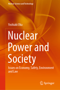 Hardcover Nuclear Power and Society: Issues on Economy, Safety, Environment and Law Book