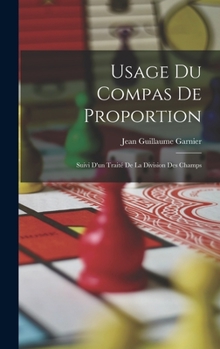 Hardcover Usage Du Compas De Proportion: Suivi D'un Traité De La Division Des Champs [French] Book