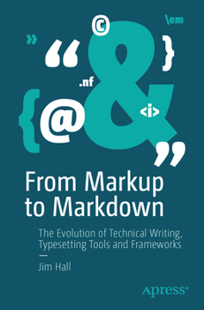 Paperback From Markup to Markdown: The Evolution of Technical Writing, Typesetting Tools and Frameworks Book