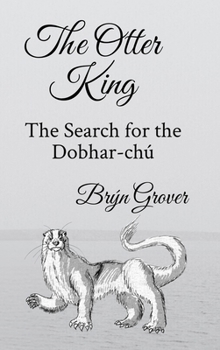 Hardcover The Otter King: The Search for the Dobhar-Chú Book
