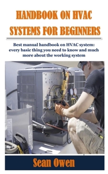 Paperback Handbook on HVAC Systems for Beginners: Best manual handbook on HVAC system: every basic thing you need to know and much more about the working system Book