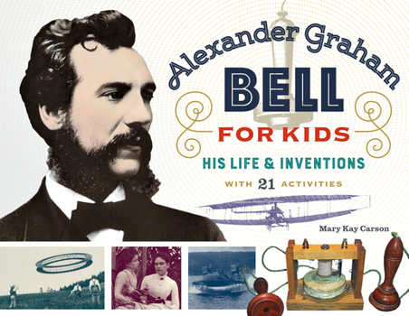Paperback Alexander Graham Bell for Kids: His Life and Inventions, with 21 Activities Volume 70 Book
