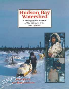 Paperback Hudson Bay Watershed: A Photographic Memoir of the Ojibway, Cree, and Oji-Cree Book