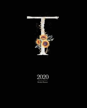 Paperback 2020 Weekly Planner: 8x10 Agenda With "T" Watercolor Sunflower Monogram on Black Book