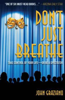 Paperback Don't Just Breathe: Take Control of Your Life -- or Be a Spectator Book
