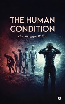 The Human Condition: The Struggle Within