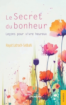 Paperback Le Secret du bonheur: Leçons pour vivre heureux [French] Book