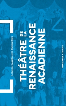 Paperback Théâtre de la Renaissance acadienne: Anthologie 1875-1939 [French] Book