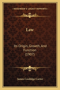 Law, its origin, growth and function: being a course of lectures prepared for delivery before the La