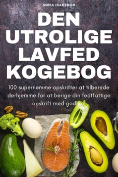 Paperback Den Utrolige Lavfed Kogebog [Danish] Book