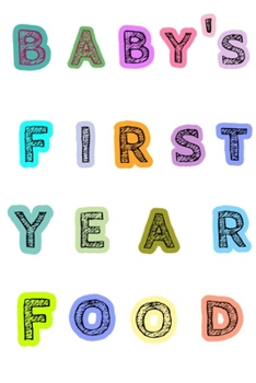 Baby's first year food journal : Dairy record baby's meals, feeding & Health: Make your baby's memory recorded & register your favorite things about your baby