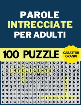 Paperback Parole Intrecciate Per Adulti Caratteri Grandi: 100 Puzzle Con +1500 Parole [Italian] Book