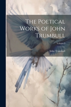 Paperback The Poetical Works of John Trumbull; Volume I Book