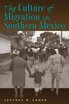 Paperback The Culture of Migration in Southern Mexico Book