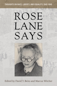 Hardcover Rose Lane Says: Thoughts on Race, Liberty, and Equality, 1942-1945 Book