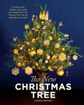 Hardcover The New Christmas Tree: 24 Dazzling Trees and Over 100 Handcrafted Projects for an Inspired Holiday Book