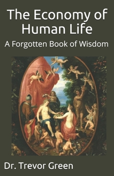 Paperback The Economy of Human Life: A Forgotten Book of Wisdom Book