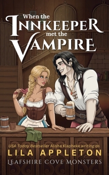 When the Innkeeper Met the Vampire: A Cozy Romantasy Monster Romance (Leafshire Cove Monsters)