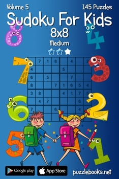 Paperback Sudoku For Kids 8x8 - Medium - Volume 5 - 145 Logic Puzzles Book