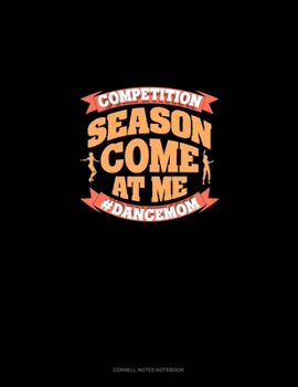 Paperback Competition Season Come At Me #Dancemom: Cornell Notes Notebook Book