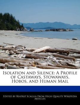 Paperback Isolation and Silence: A Profile of Castaways, Stowaways, Hobos, and Human Mail Book