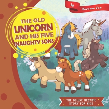Paperback The Old Unicorn and His five Naughty Sons: The Deluxe Bedtime Story for Kids Book