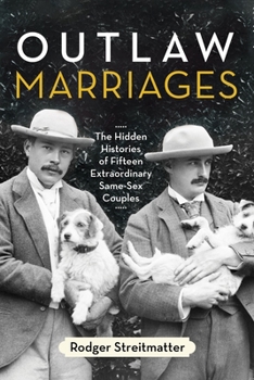 Paperback Outlaw Marriages: The Hidden Histories of Fifteen Extraordinary Same-Sex Couples Book