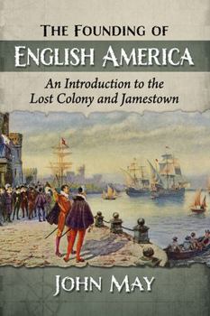 Paperback The Founding of English America: An Introduction to the Lost Colony and Jamestown Book