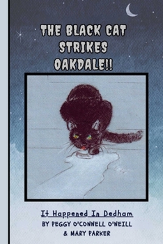 Paperback The Black Cat Strikes Oakdale !!: It Happened in Dedham Book