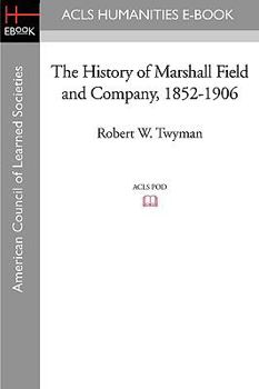 History of Marshall Field & Co., 1852-1906