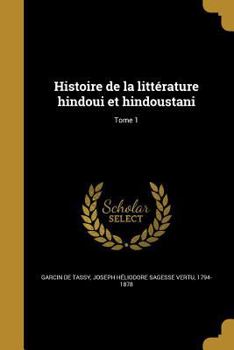 Paperback Histoire de la littérature hindoui et hindoustani; Tome 1 [French] Book