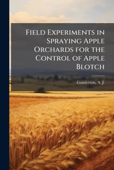 Paperback Field Experiments in Spraying Apple Orchards for the Control of Apple Blotch Book