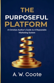 Paperback The Purposeful Platform: A Christian Author's Guide to Authentic Book Marketing Book
