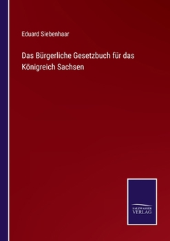 Paperback Das Bürgerliche Gesetzbuch für das Königreich Sachsen [German] Book