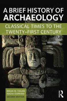 Paperback A Brief History of Archaeology: Classical Times to the Twenty-First Century Book