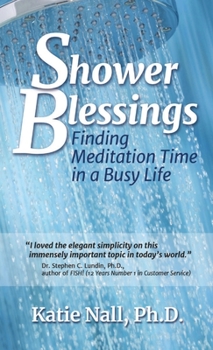 Paperback Shower Blessings- Finding Meditation Time in a Busy Life Book