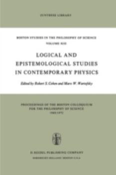 Logical and Epistemological Studies in Contemporary Physics (Boston Studies in the Philosophy of Science)