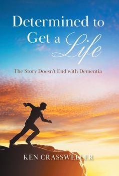 Hardcover Determined to Get a Life: The Story Doesn't End with Dementia Book