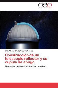 Paperback Construcción de un telescopio reflector y su cúpula de abrigo [Spanish] Book