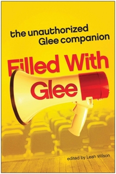 Paperback Filled with Glee: The Unauthorized Glee Companion Book