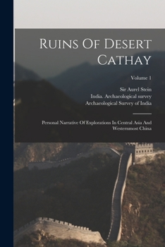 Paperback Ruins Of Desert Cathay: Personal Narrative Of Explorations In Central Asia And Westernmost China; Volume 1 Book