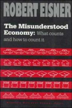 Paperback The Misunderstood Economy: What Counts and How to Count It Book