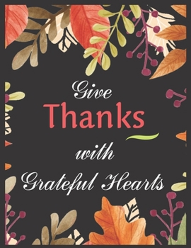 Paperback Give Thanks With Grateful Heart Notebook Journal Gift: Gratitude Journal Notebook Inspirational Quote Like Thankful Journal Book