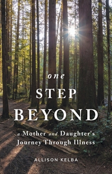 Paperback One Step Beyond: A Mother and Daughter's Journey Through Illness Book