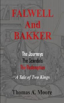 Paperback Falwell and Bakker: The Journeys, The Scandals, The Redemption: A Tale of Two Kings Book