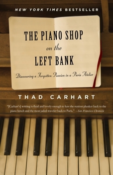 The Piano Shop on the Left Bank: Discovering a Forgotten Passion in a Paris Atelier