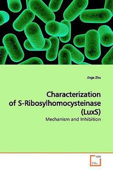 Characterization of S-Ribosylhomocysteinase (LuxS): Mechanism and Inhibition
