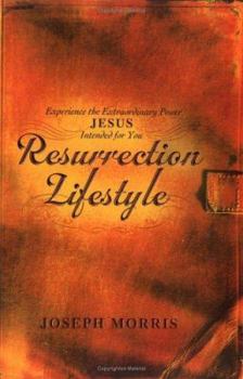 Paperback Resurrection Lifestyle: Experience the Extraordinary Power Jesus Intended for You Book