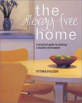 Hardcover The Allergy-Free Home: A Practical Guide to Creating a Healthy Environment Book